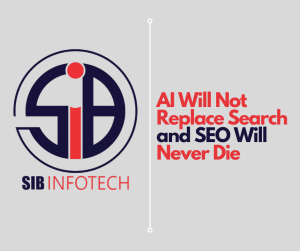 AI Will Not Replace Search and SEO Will Never Die