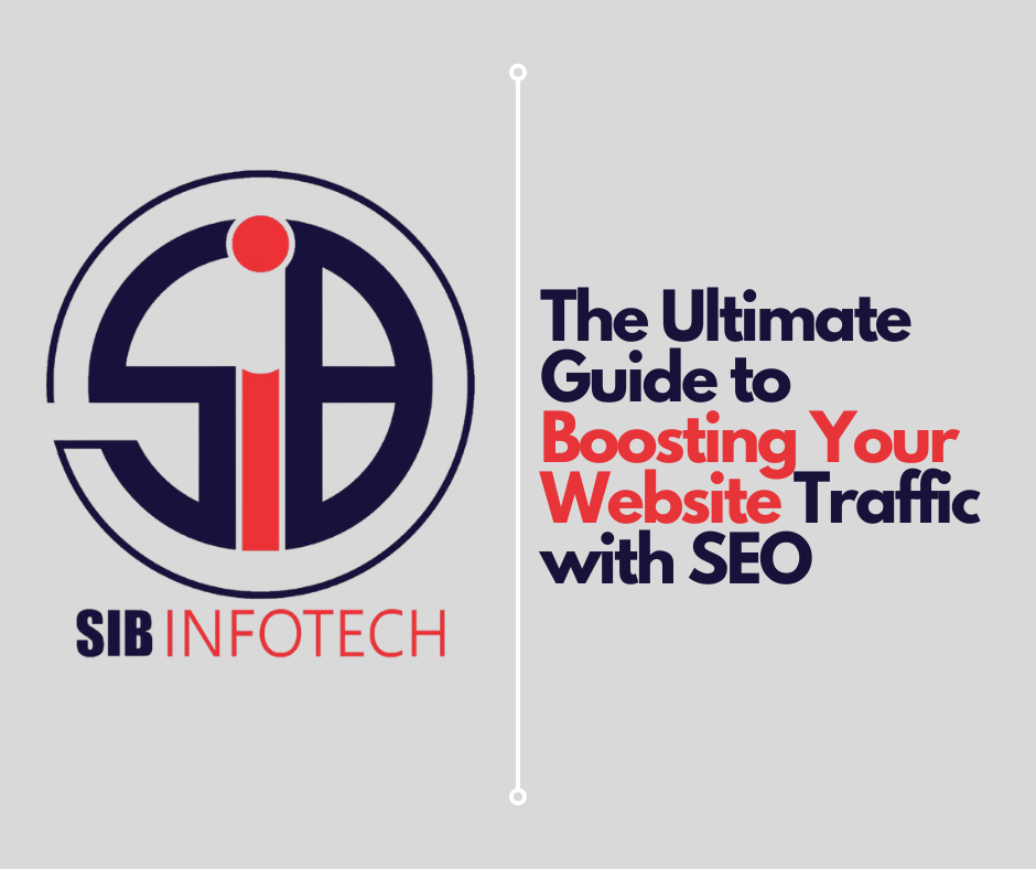 The Ultimate Guide to Boosting Your Website Traffic with SEO
