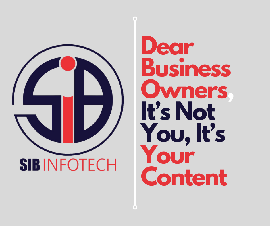 Dear Business Owners, It’s Not You, It’s Your Content