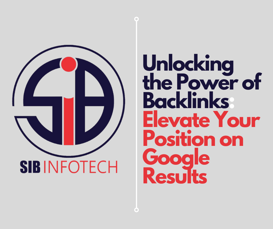 Unlocking the Power of Backlinks: Elevate Your Position on Google Results