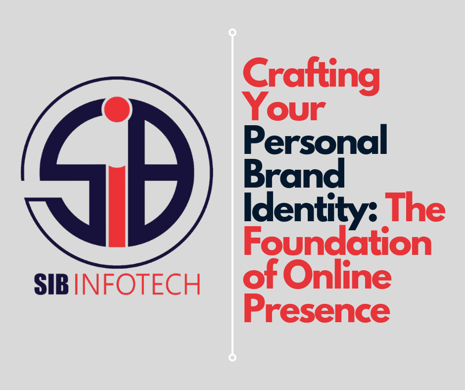 Crafting Your Personal Brand Identity: The Foundation of Online Presence