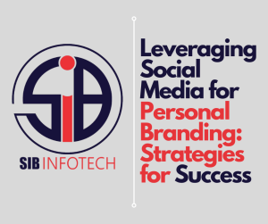 Leveraging Social Media for Personal Branding: Strategies for Success