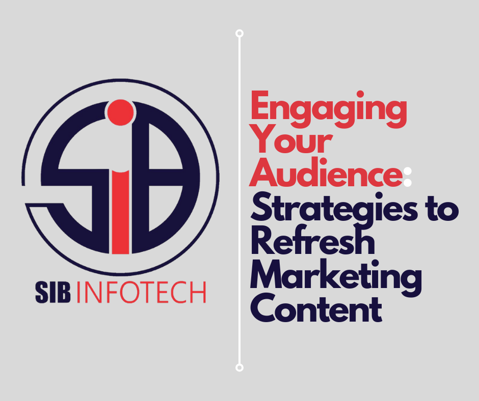 Engaging Your Audience: Strategies to Refresh Marketing Content