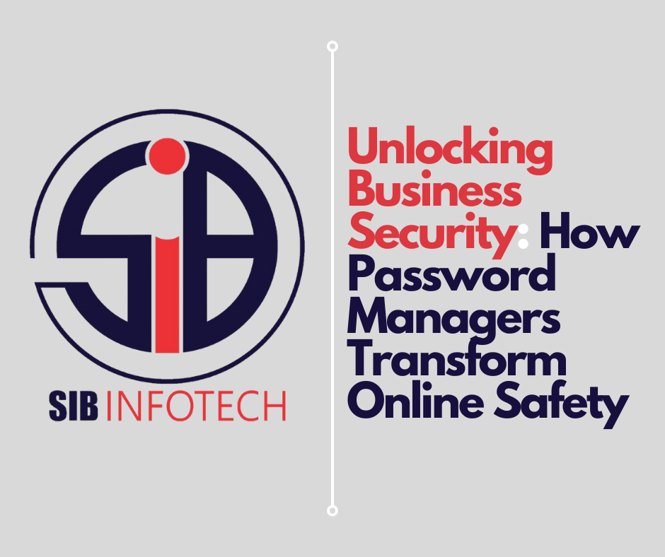 Unlocking Business Security: How Password Managers Transform Online Safety