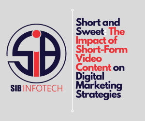 Short and Sweet: The Impact of Short-Form Video Content on Digital Marketing Strategies