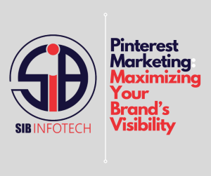 Pinterest Marketing: Maximizing Your Brand’s Visibility