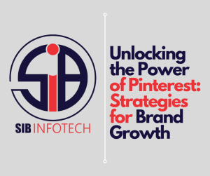 Unlocking the Power of Pinterest: Strategies for Brand Growth