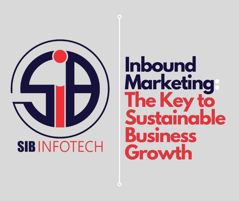 Inbound Marketing: The Key to Sustainable Business Growth